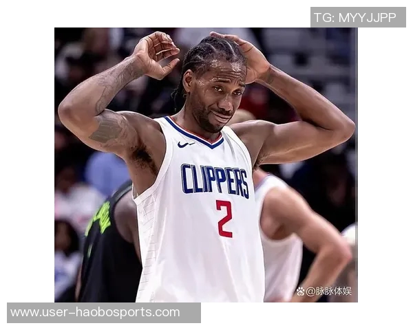 伦纳德回忆童年看球经历感谢快船主场带来的精彩表现